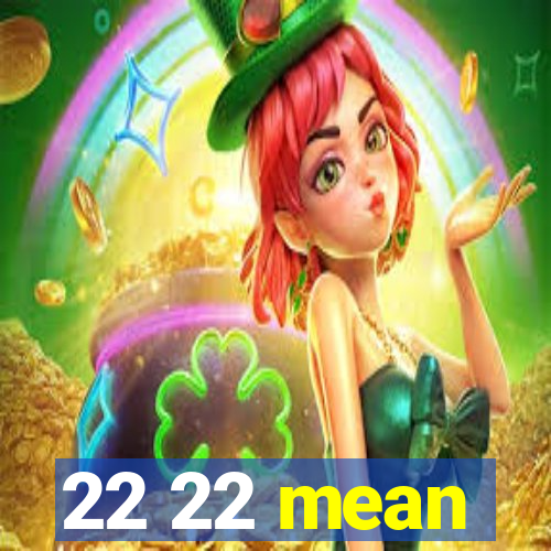 22 22 mean